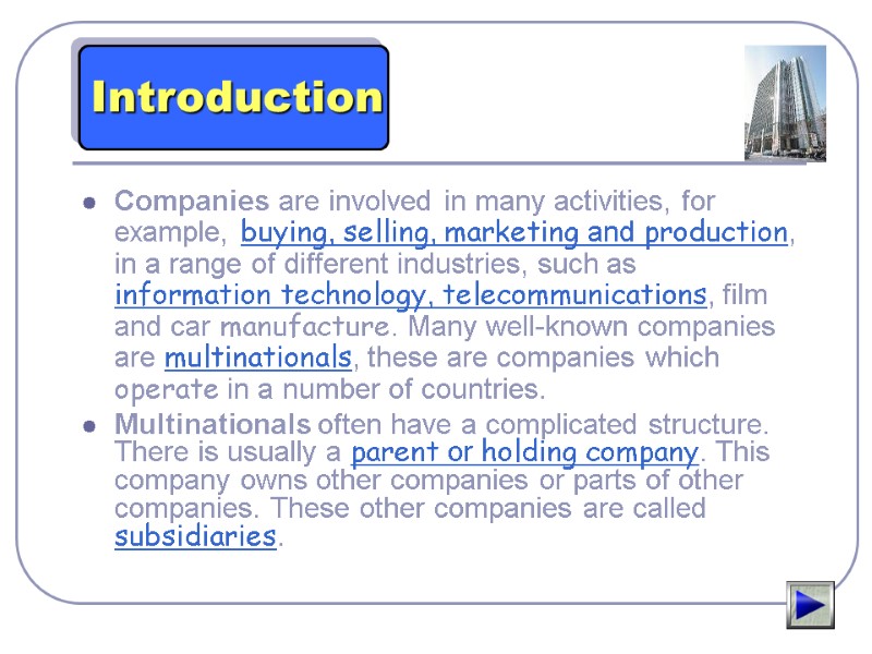 Companies are involved in many activities, for example, buying, selling, marketing and production, in